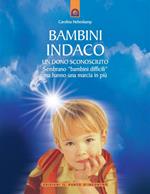 Bambini indaco. Un dono sconosciuto. Sembrano «bambini difficili» ma hanno una marcia in più