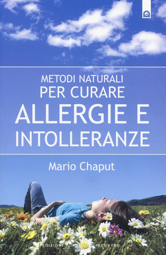 Metodi naturali per curare allergie e intolleranze - Mario Chaput - copertina