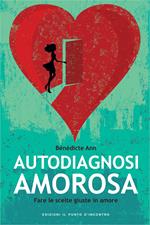 Autodiagnosi amorosa. Fare le scelte giuste in amore