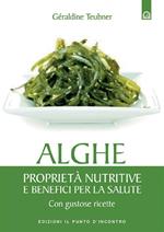 Alghe. Proprietà nutritive e benefici per la salute. Con gustose ricette. Ediz. illustrata