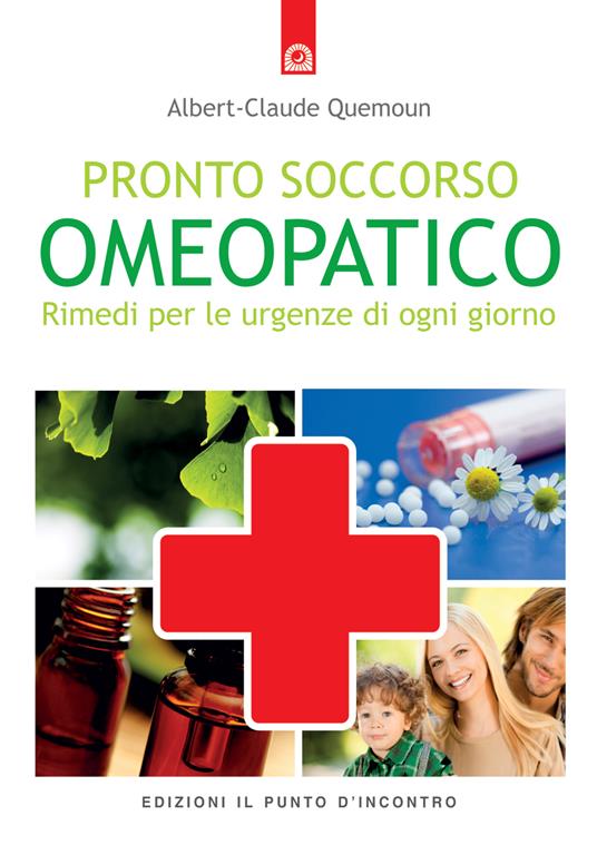 Pronto soccorso omeopatico. Rimedi per le uregenze di ogni giorno - Albert-Claude Quemoun,I. Dal Brun - ebook