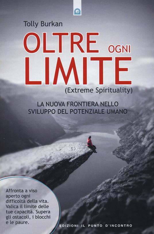 Oltre ogni limite (extreme spirituality). La nuova frontiera nello sviluppo del potenziale umano - Tolly Burkan - copertina