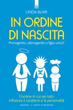 In ordine di nascita. Primogenito, ultimogenito o figlio unico? L'ordine in cui sei nato influenza il carattere e la personalità