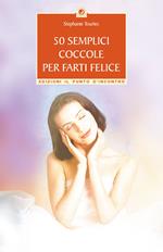 50 semplici coccole per farti felice. Piccola guida per rilassarsi, ringiovanire e prendersi cura di se stessi