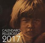 Pellerossa. Il piccolo grande popolo. Calendario 2017