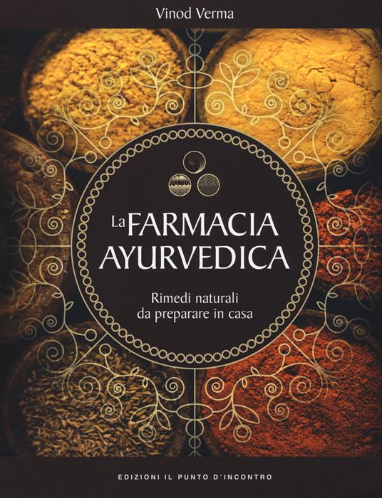 La farmacia ayurvedica. Rimedi naturali da preparare a casa - Vinod Verma - copertina