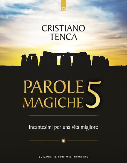 Parole magiche. Vol. 5: Incantesimi per una vita migliore - Cristiano Tenca - copertina