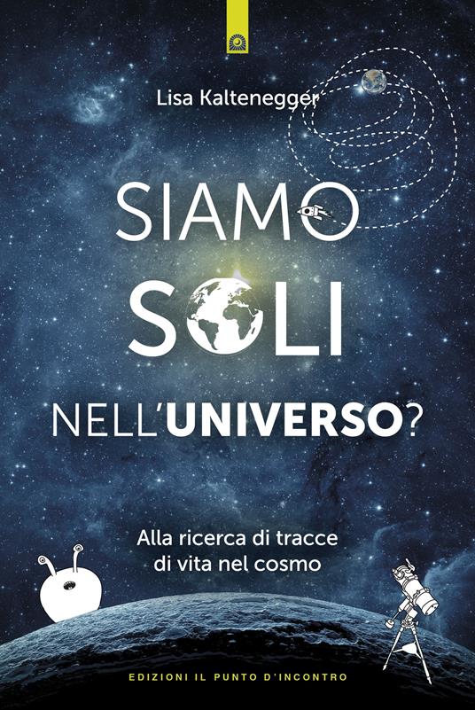 Siamo soli nell'universo? Alla ricerca di tracce di vita nel cosmo - Lisa Kaltenegger,Mandy Fischer,Simone Crestanello - ebook