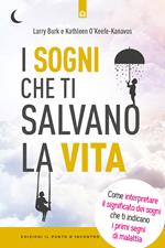 I sogni che ti salvano la vita. Come interpretare il significato dei sogni che ti indicano i primi segni della malattia