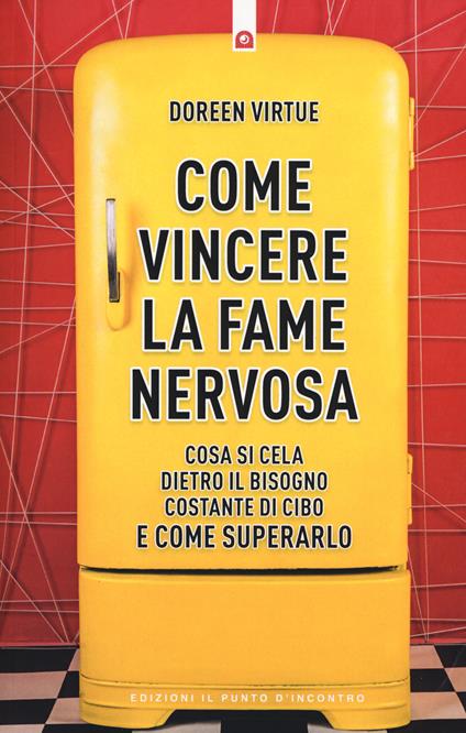 Come vincere la fame nervosa. Cosa si cela dietro il bisogno costante di cibo e come superarlo - Doreen Virtue - copertina