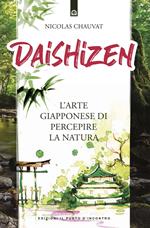 Daishizen. L'arte giapponese di percepire la natura