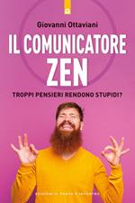 Il comunicatore zen. Troppi pensieri rendono stupidi?