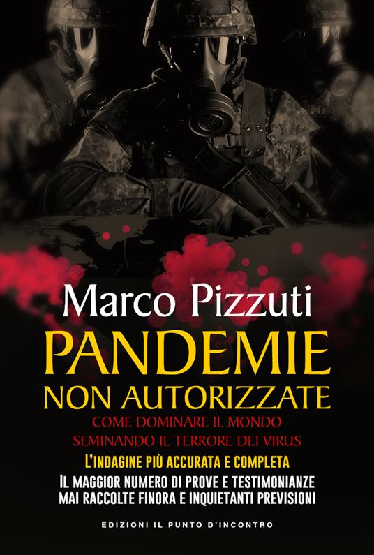 Pandemie non autorizzate. I retroscena di un evento epocale che ha trasformato radicalmente lo scenario internazionale e la vita di tutti noi - Marco Pizzuti - 2