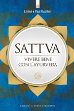 Sattva. Vivere bene con l'ayurveda