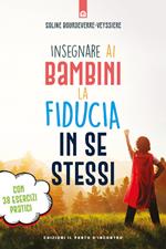 Insegnare ai bambini la fiducia in se stessi. Con 38 esercizi pratici