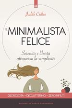 Il minimalista felice. Serenità e libertà attraverso la semplicità