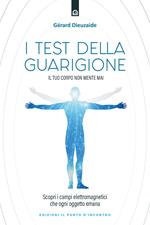 I test della guarigione. Il tuo corpo non mente mai. Scopri i campi elettromagnetici che ogni oggetto emana