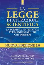 La legge di attrazione scientifica. La formula matematica per manifestare ciò che desideri. Nuova ediz.