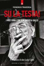 Su la testa! I miei anni con don Andrea Gallo