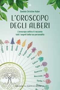 Libro L'oroscopo degli alberi. L'oroscopo celtico ti racconta i segreti della tua personalità Daniela Christine Huber