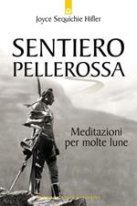 Sentiero pellerossa. Meditazioni per molte lune