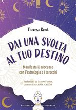 Dai una svolta al tuo destino. Manifesta il successo con l'astrologia e i tarocchi