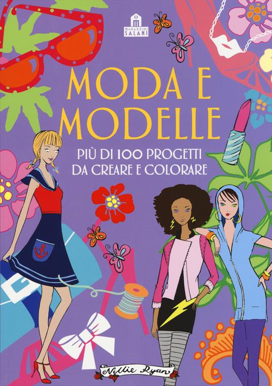 Moda e modelle. Più di 100 progetti da creare e colorare. Ediz. illustrata - 3