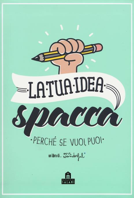 La tua idea spacca. Perché se vuoi, puoi - Mr. Wonderful - copertina