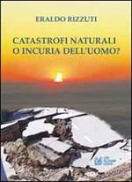 Catastrofi naturali o incuria dell'uomo?