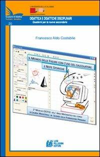 Il mondo delle figure con l'uso del calcolatore e note storiche. 2° modulo (SCFU) deell'area matematica del corso di laurea Magistrale.. Con CD Audio - Francesco Costabile - copertina