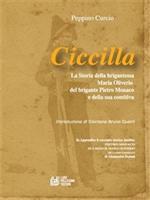 Ciccilla. La storia della brigantessa Maria Oliverio, del brigante Pietro Monaco e della sua comitiva