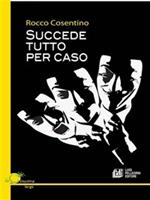 Succede tutto per caso