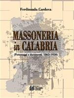 Massoneria in Calabria. Personaggi e documenti (1863-1950)