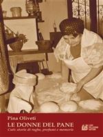 Le donne del pane. Cuti: storia di rughe, profumi e memorie