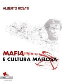 Mafia e cultura mafiosa - Alberto Rosati - ebook