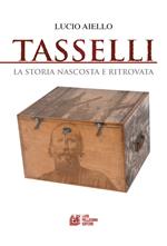 Tasselli. La storia nascosta e ritrovata