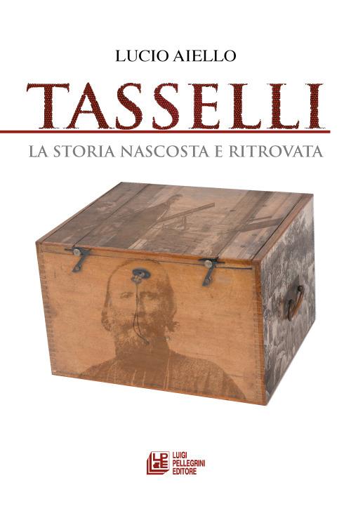 Tasselli. La storia nascosta e ritrovata - Lucio Aiello - copertina