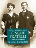 Cinque fratelli. I Bruni Gaudinieri nel vissuto di una nobiltà