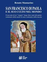 San Francesco di Paola e il suo culto nel mondo. Il racconto di un «viaggio» lungo dieci anni dal quinto centenario della morte al sesto centenario della nascita