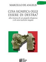 Cosa significa oggi essere di destra? Alla ricerca di un popolo disperso e di una nazione negata