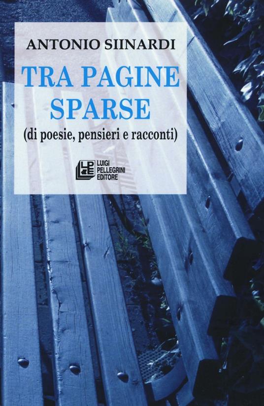 Tra pagine sparse (di poesie, pensieri e racconti) - Antonio Siinardi - copertina