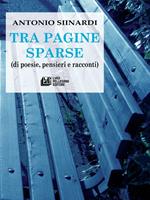 Tra pagine sparse (di poesie, pensieri e racconti)