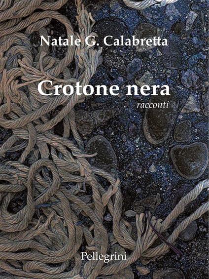 Crotone nera - Natale Giuseppe Calabretta - copertina