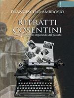 Ritratti cosentini. Vivere il presente imparando dal passato