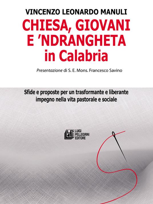 Chiesa, giovani e ’ndrangheta in Calabria. Sfide e proposte per un trasformante e liberante impegno nella vita pastorale e sociale - Leonardo Vincenzo Manuli - copertina