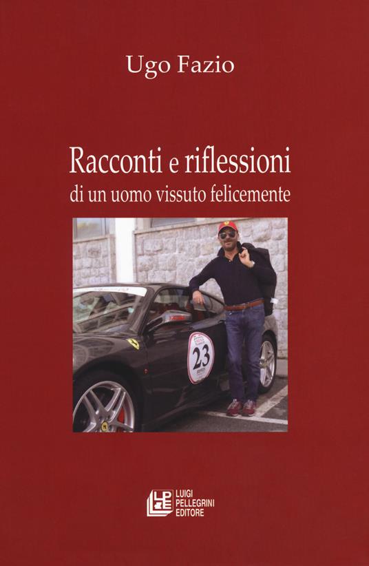 Racconti e riflessioni di un uomo vissuto felicemente - Ugo Fazio - copertina