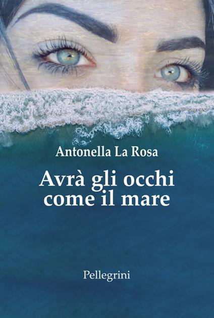 Avrà gli occhi come il mare - Antonella La Rosa - ebook