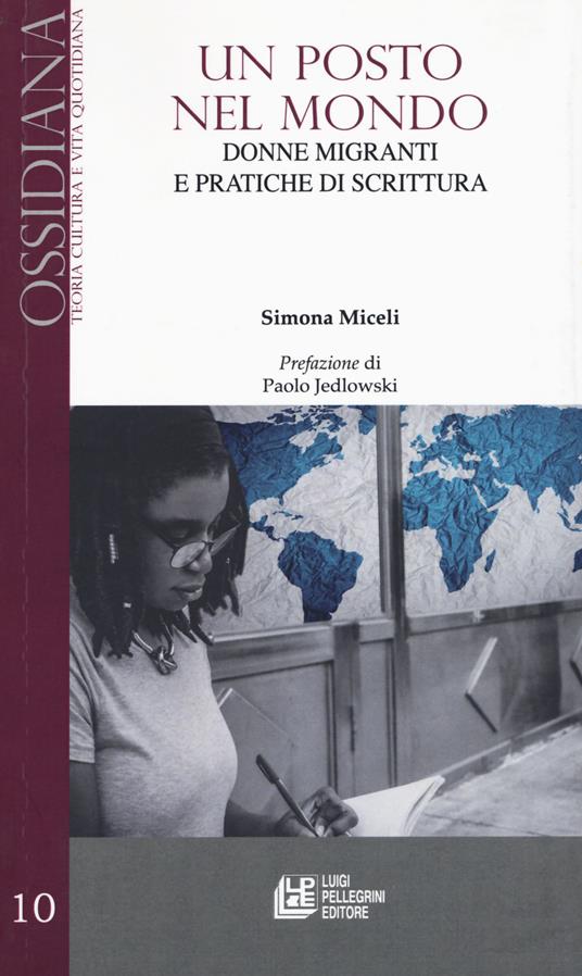 Un posto nel mondo. Donne e migranti e pratiche di scrittura - Simona Miceli - copertina