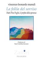 La follia del sorriso. Padre Pino Puglisi, il profeta della speranza