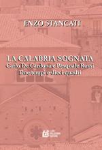 La Calabria sognata. Carlo De Cardona e Pasquale Rossi. Due tempi e dieci quadri